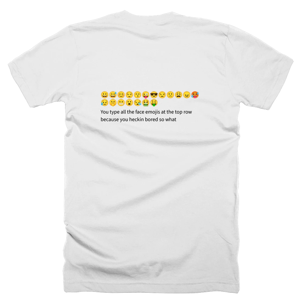 T-shirt with a definition of '😀😅😊😌😙😜😎😒🙁😩😠🥵😥🤫😬😮😪🤮🤑' printed on the back