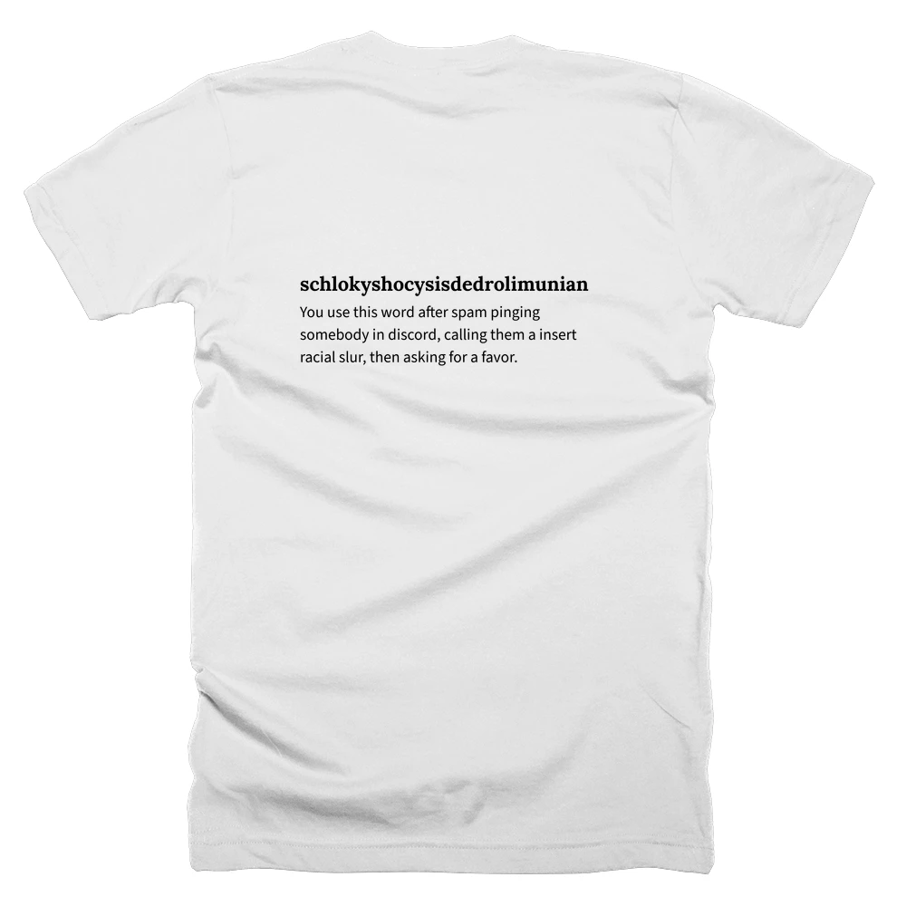 T-shirt with a definition of 'schlokyshocysisdedrolimunian' printed on the back