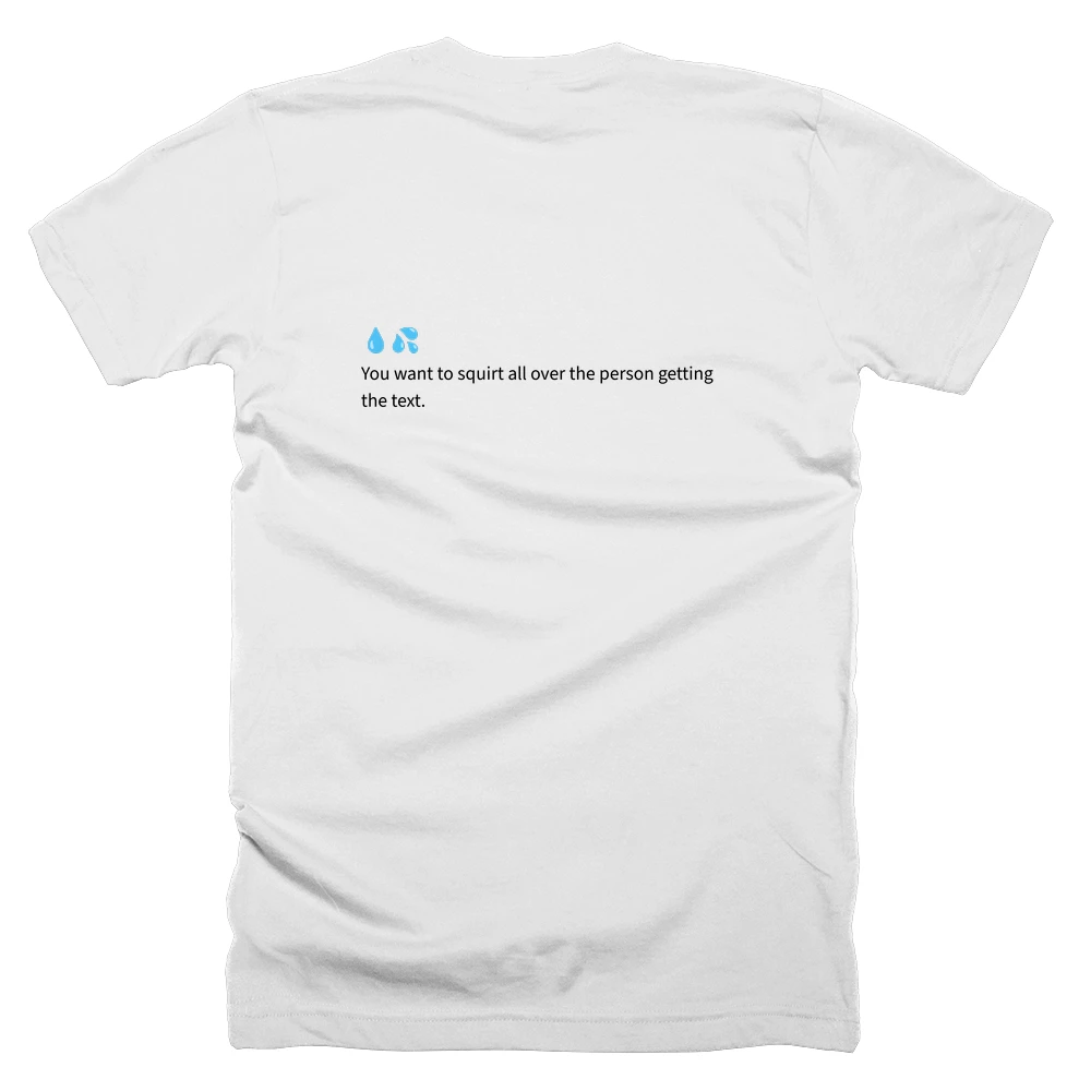 T-shirt with a definition of '💧💦' printed on the back