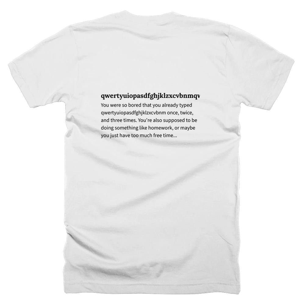 T-shirt with a definition of 'qwertyuiopasdfghjklzxcvbnmqwtyuiopasdfghjklzxcvbnmqwertyuiopasdfghjklzxcvbnm' printed on the back