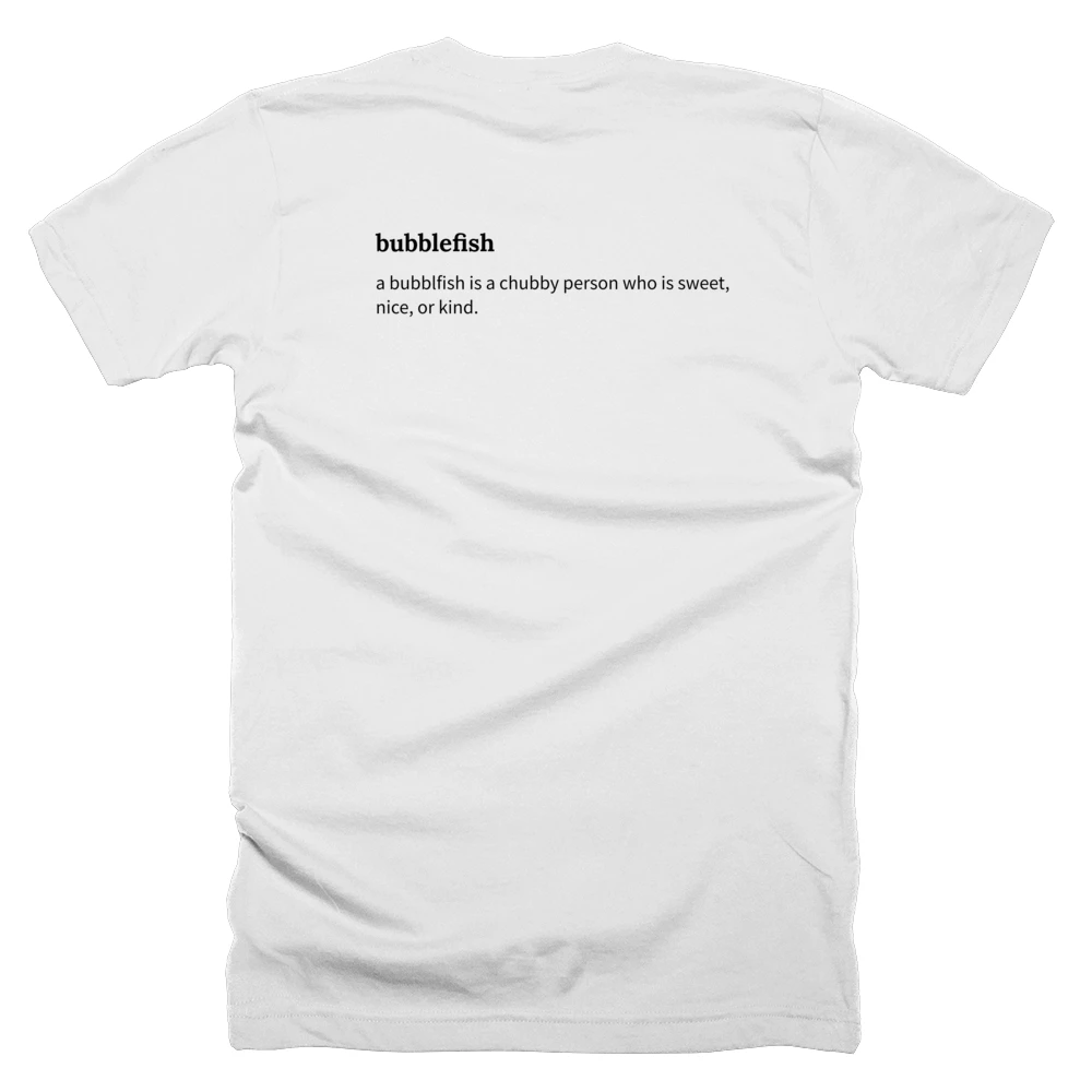 T-shirt with a definition of 'bubblefish' printed on the back