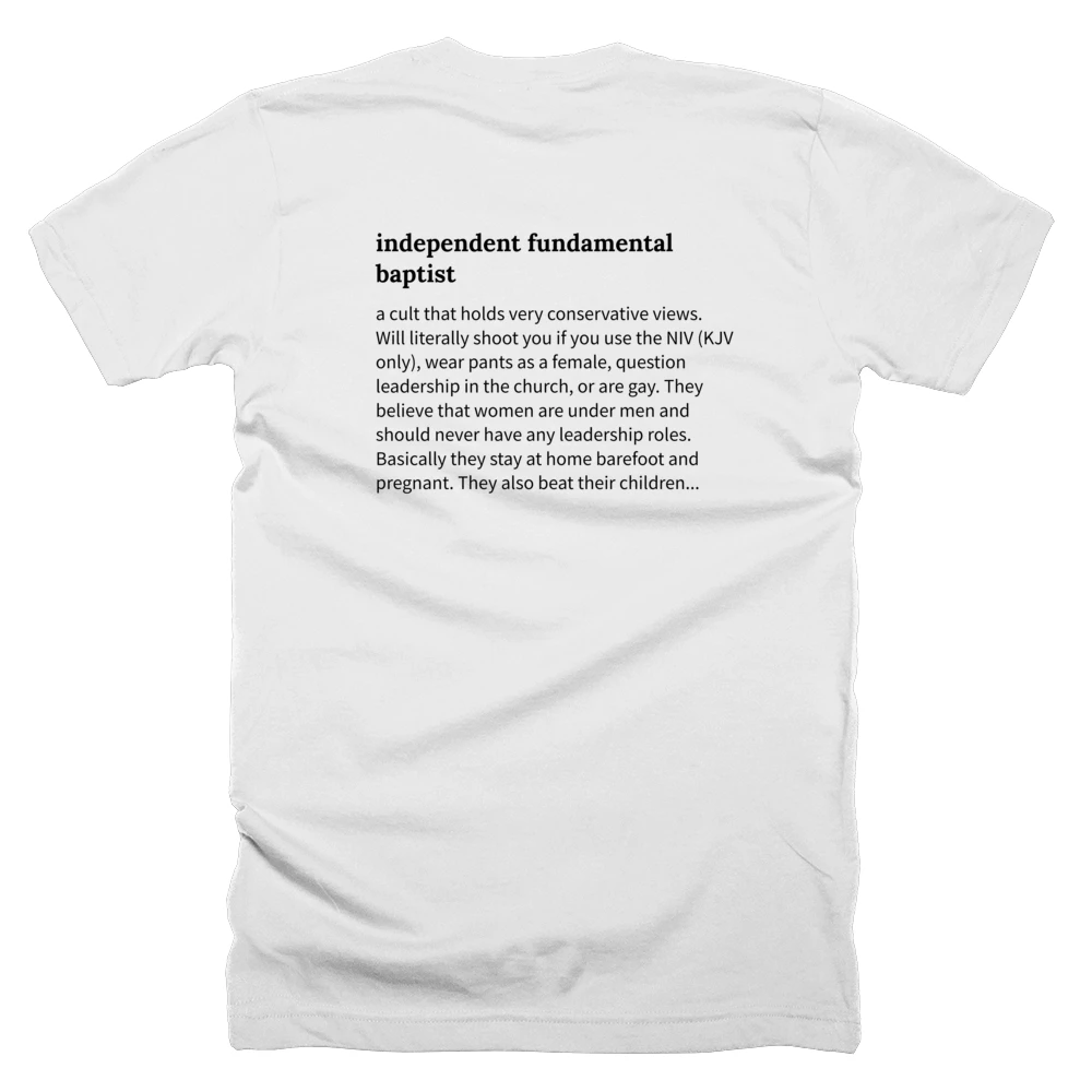 T-shirt with a definition of 'independent fundamental baptist' printed on the back