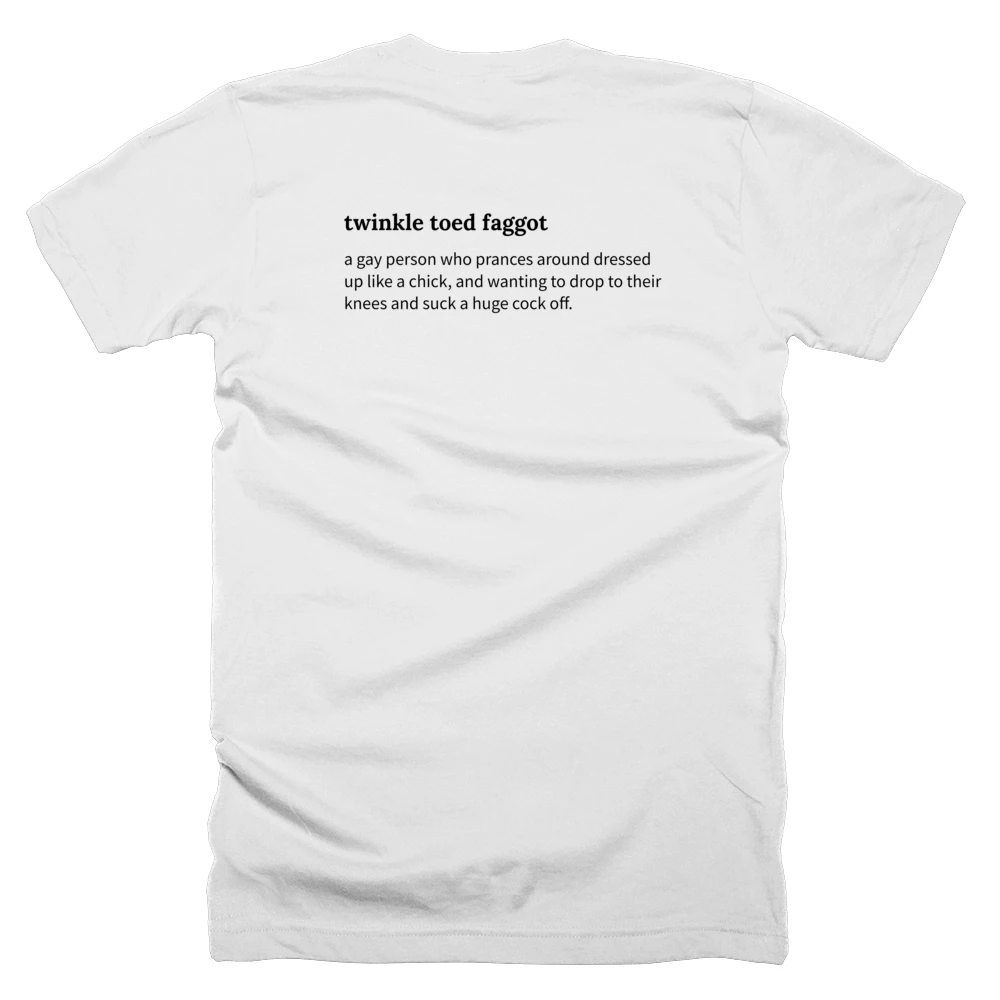 T-shirt with a definition of 'twinkle toed faggot' printed on the back