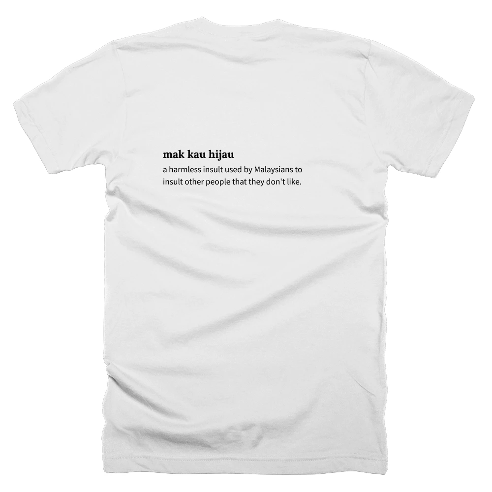 T-shirt with a definition of 'mak kau hijau' printed on the back