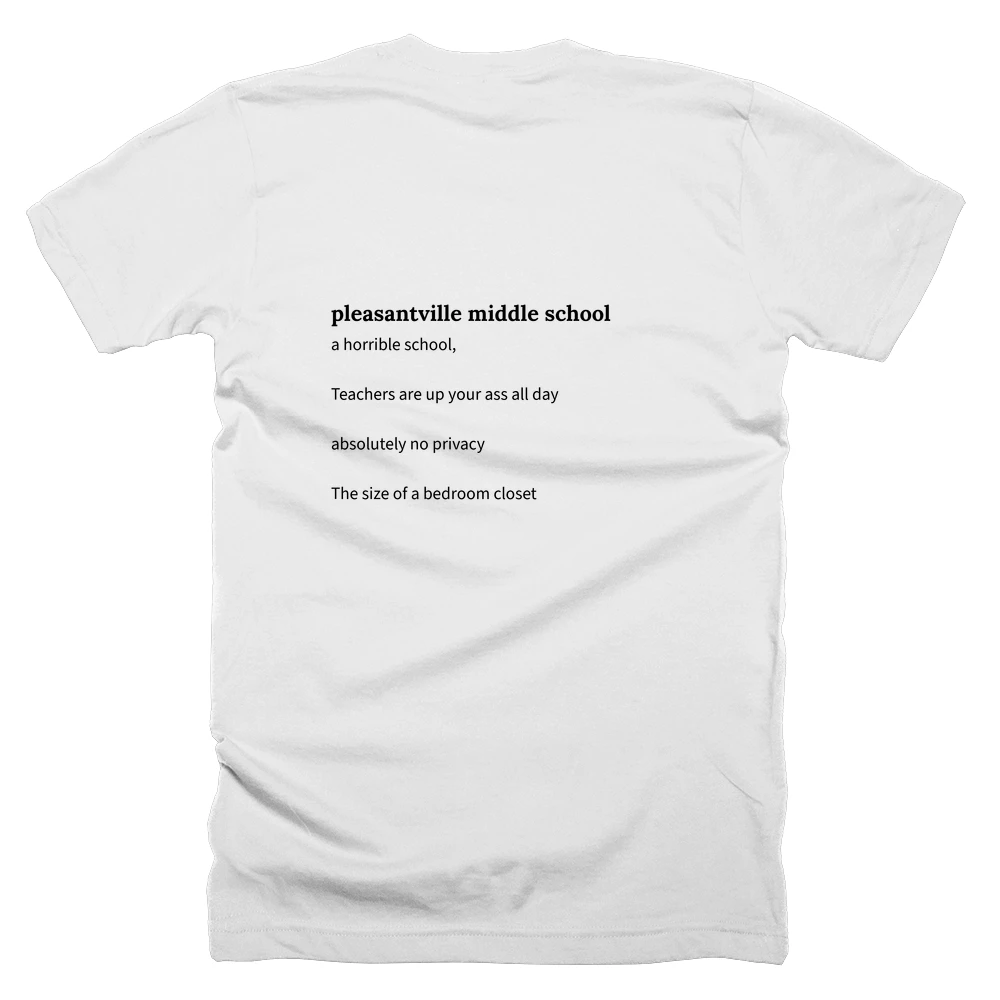 T-shirt with a definition of 'pleasantville middle school' printed on the back