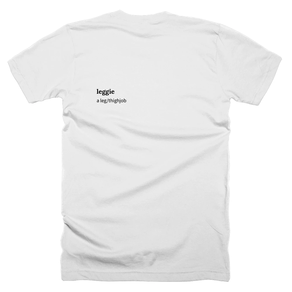 T-shirt with a definition of 'leggie' printed on the back