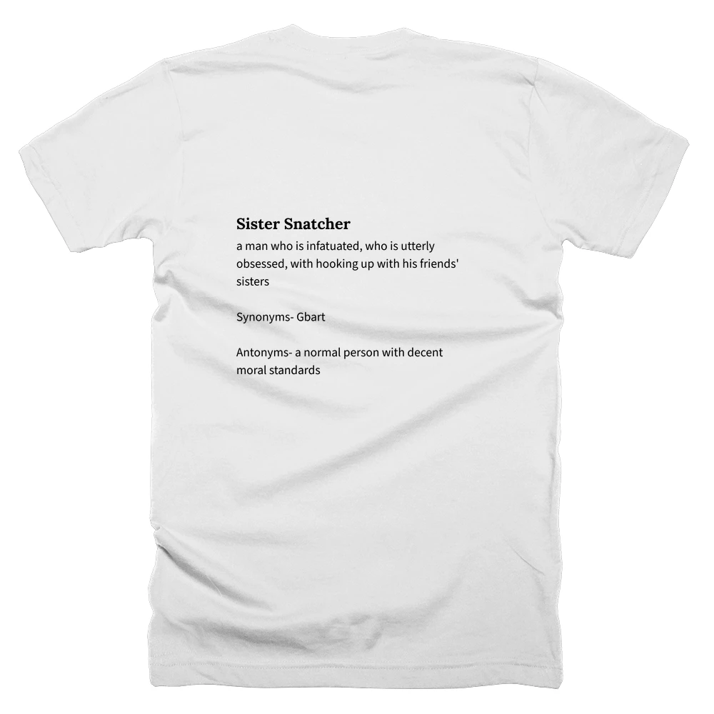 T-shirt with a definition of 'Sister Snatcher' printed on the back