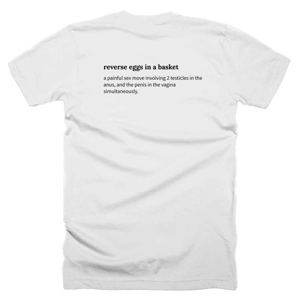 T-shirt with a definition of 'reverse eggs in a basket' printed on the back