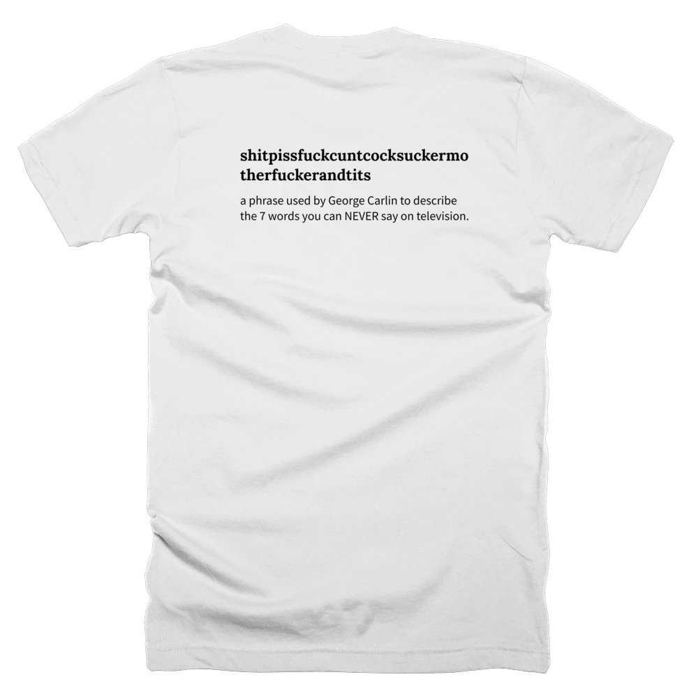 T-shirt with a definition of 'shitpissfuckcuntcocksuckermotherfuckerandtits' printed on the back