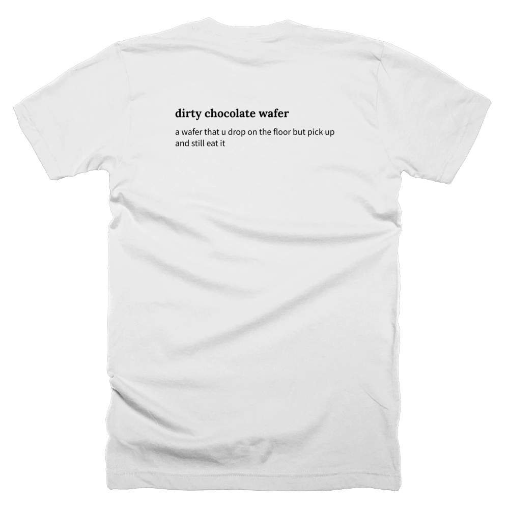 T-shirt with a definition of 'dirty chocolate wafer' printed on the back