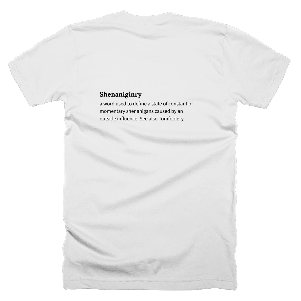 T-shirt with a definition of 'Shenaniginry' printed on the back