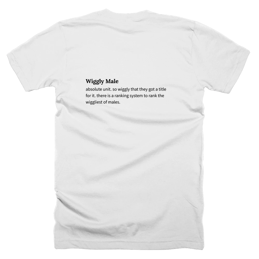 T-shirt with a definition of 'Wiggly Male' printed on the back