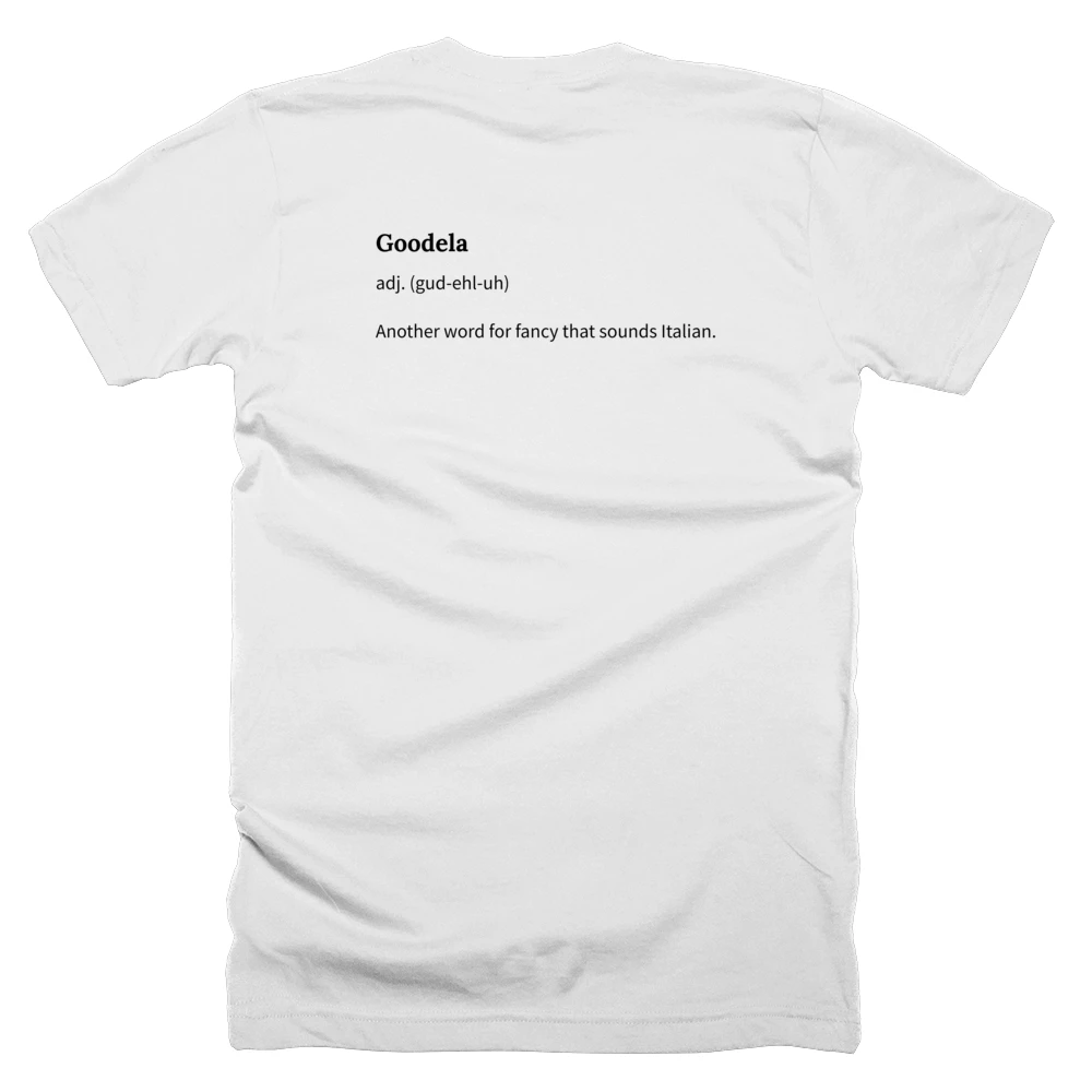 T-shirt with a definition of 'Goodela' printed on the back