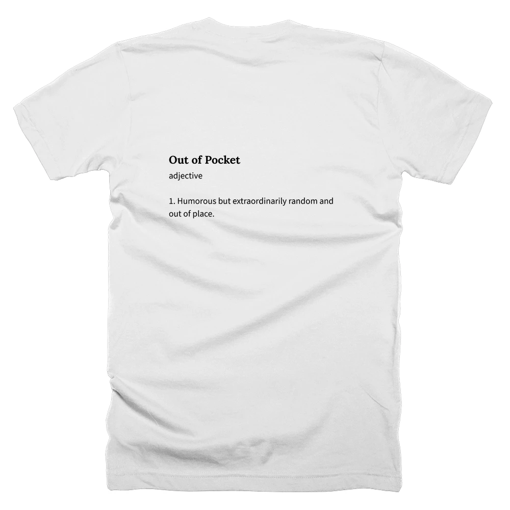 T-shirt with a definition of 'Out of Pocket' printed on the back