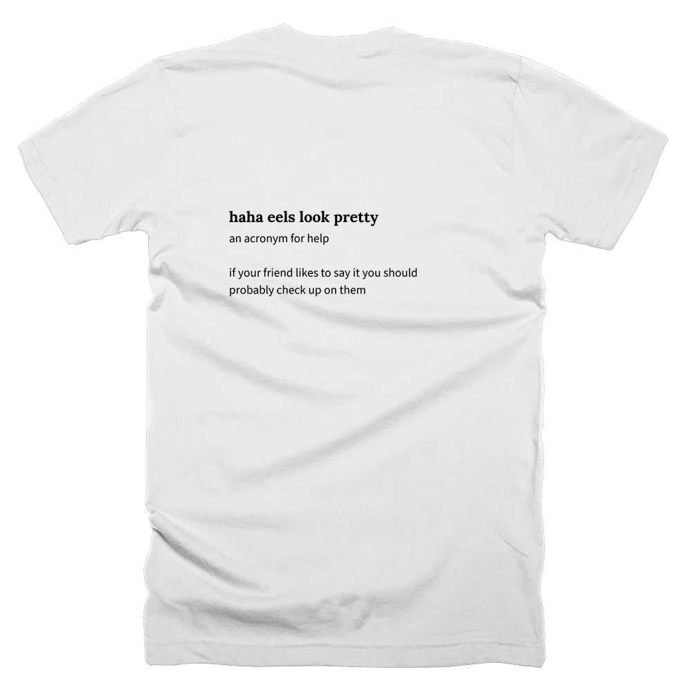 T-shirt with a definition of 'haha eels look pretty' printed on the back
