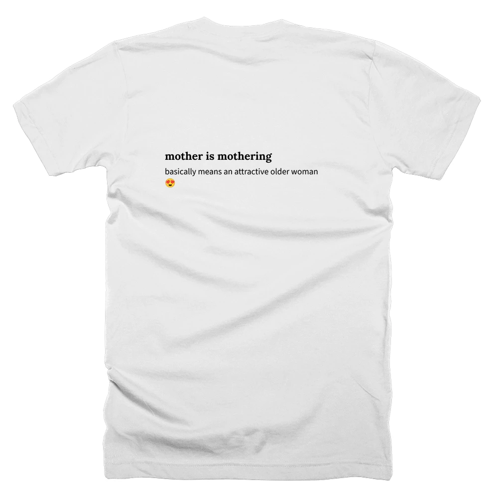 T-shirt with a definition of 'mother is mothering' printed on the back