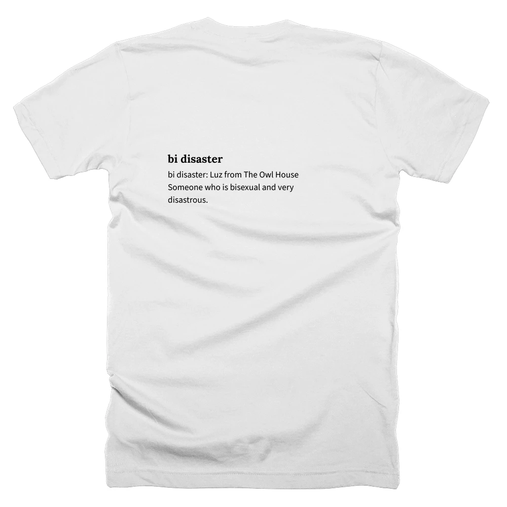 T-shirt with a definition of 'bi disaster' printed on the back