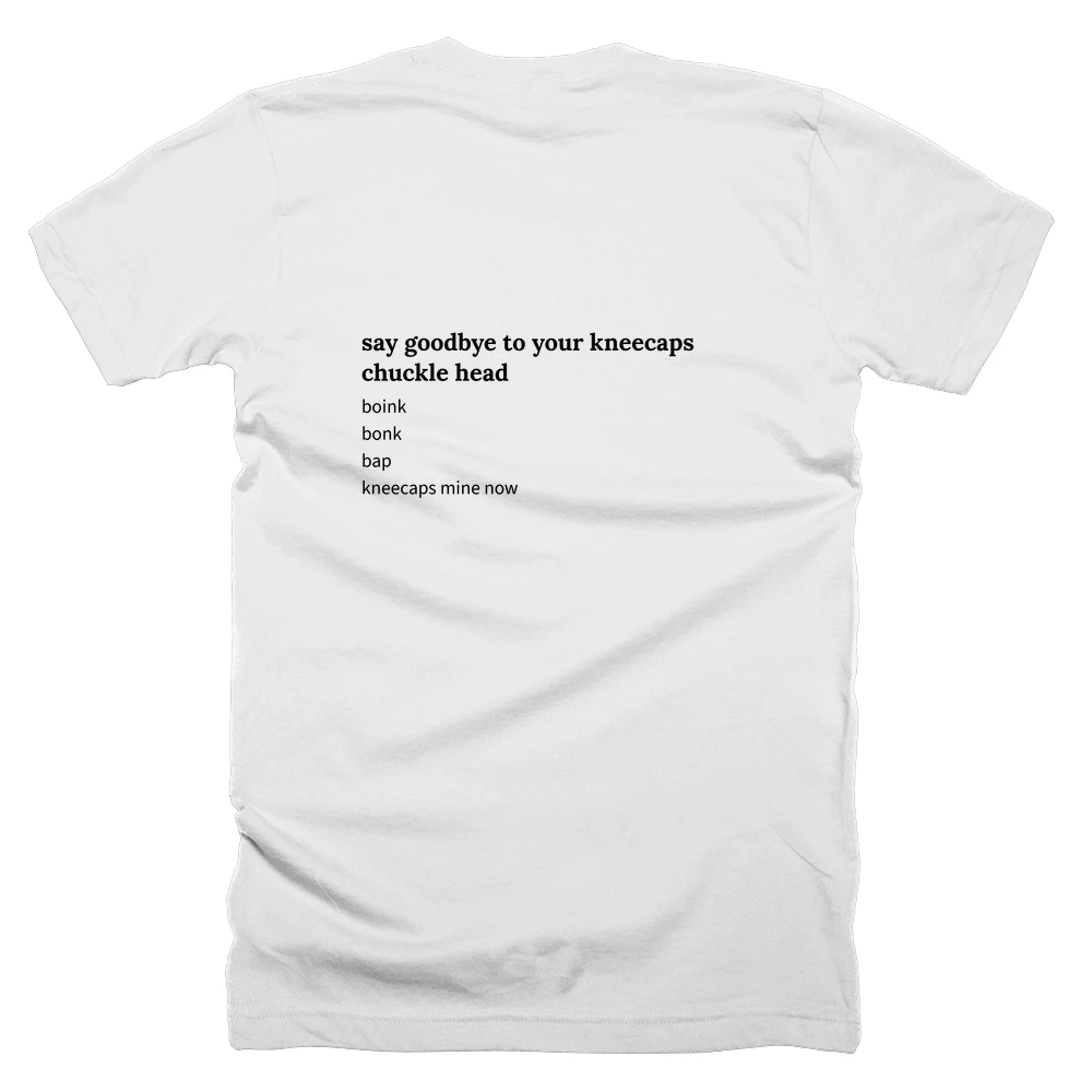 T-shirt with a definition of 'say goodbye to your kneecaps chuckle head' printed on the back