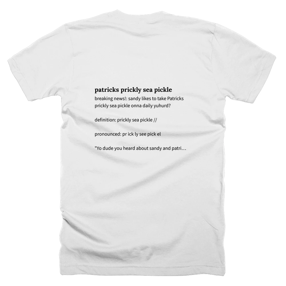 T-shirt with a definition of 'patricks prickly sea pickle' printed on the back