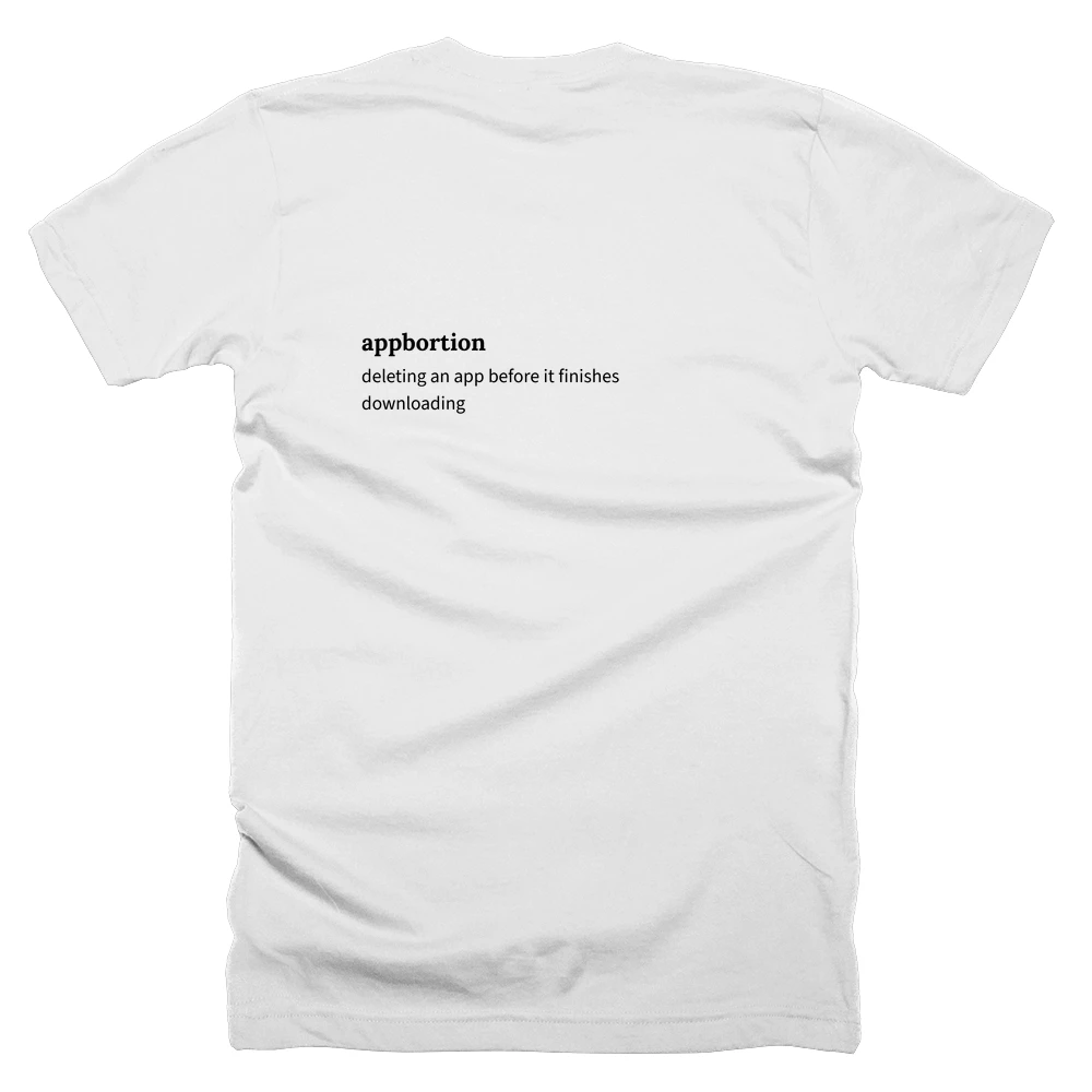 T-shirt with a definition of 'appbortion' printed on the back