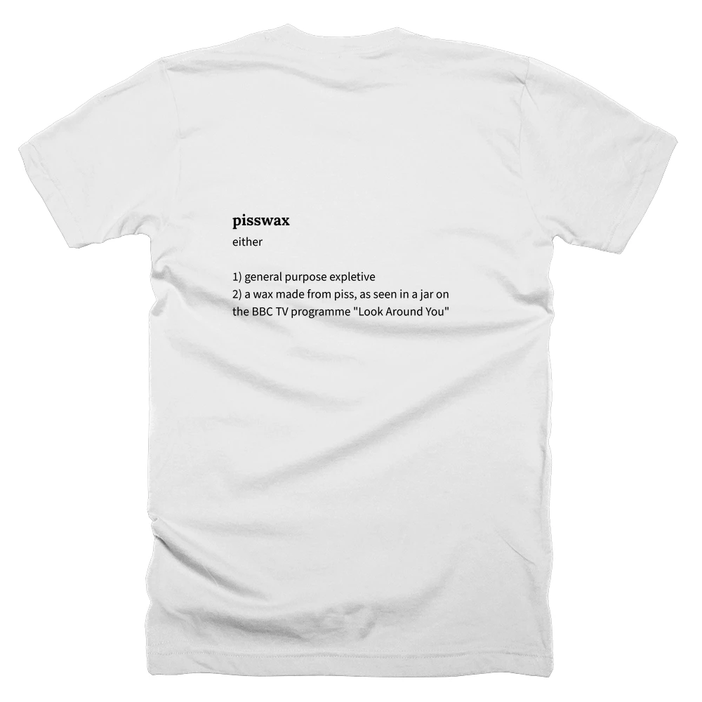T-shirt with a definition of 'pisswax' printed on the back