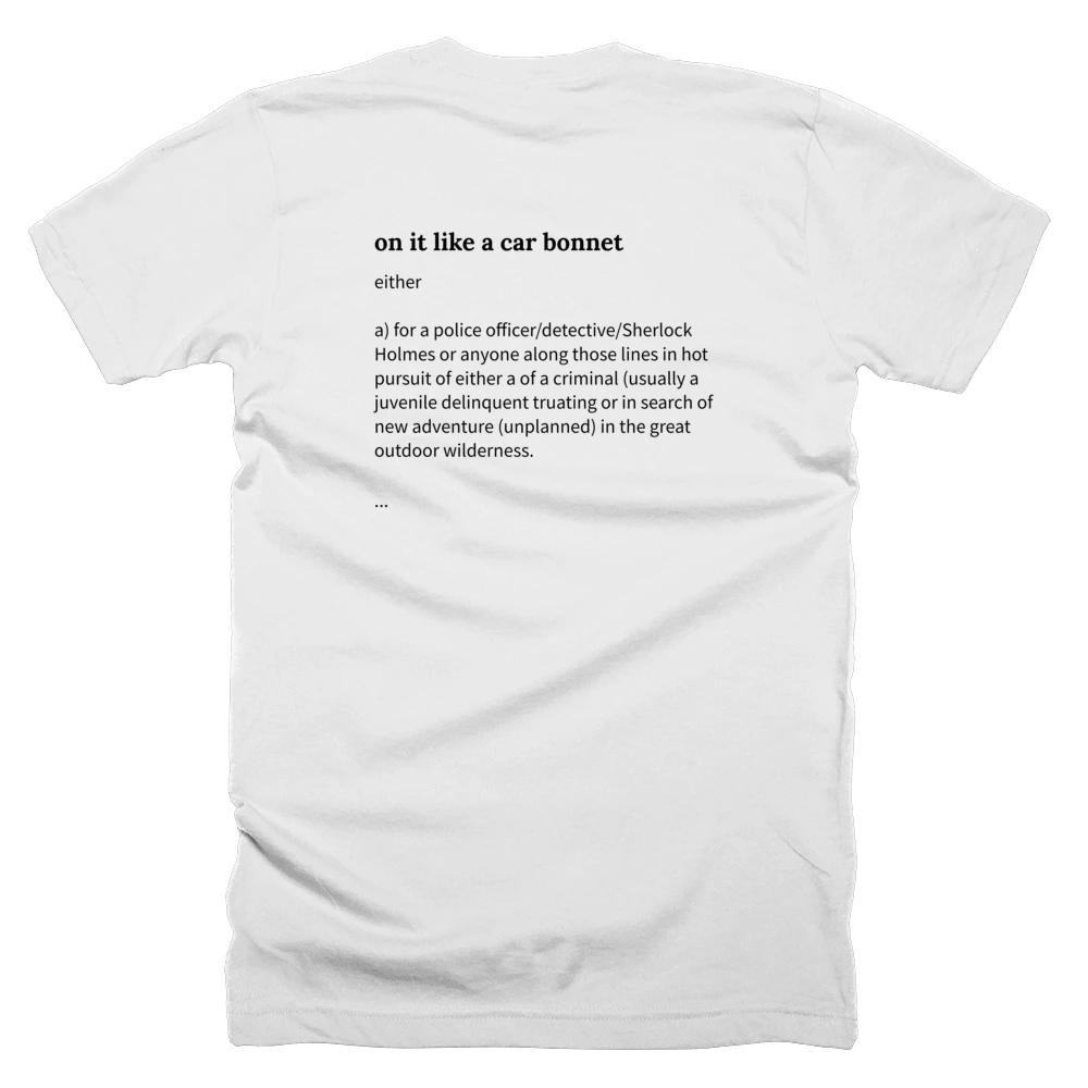 T-shirt with a definition of 'on it like a car bonnet' printed on the back