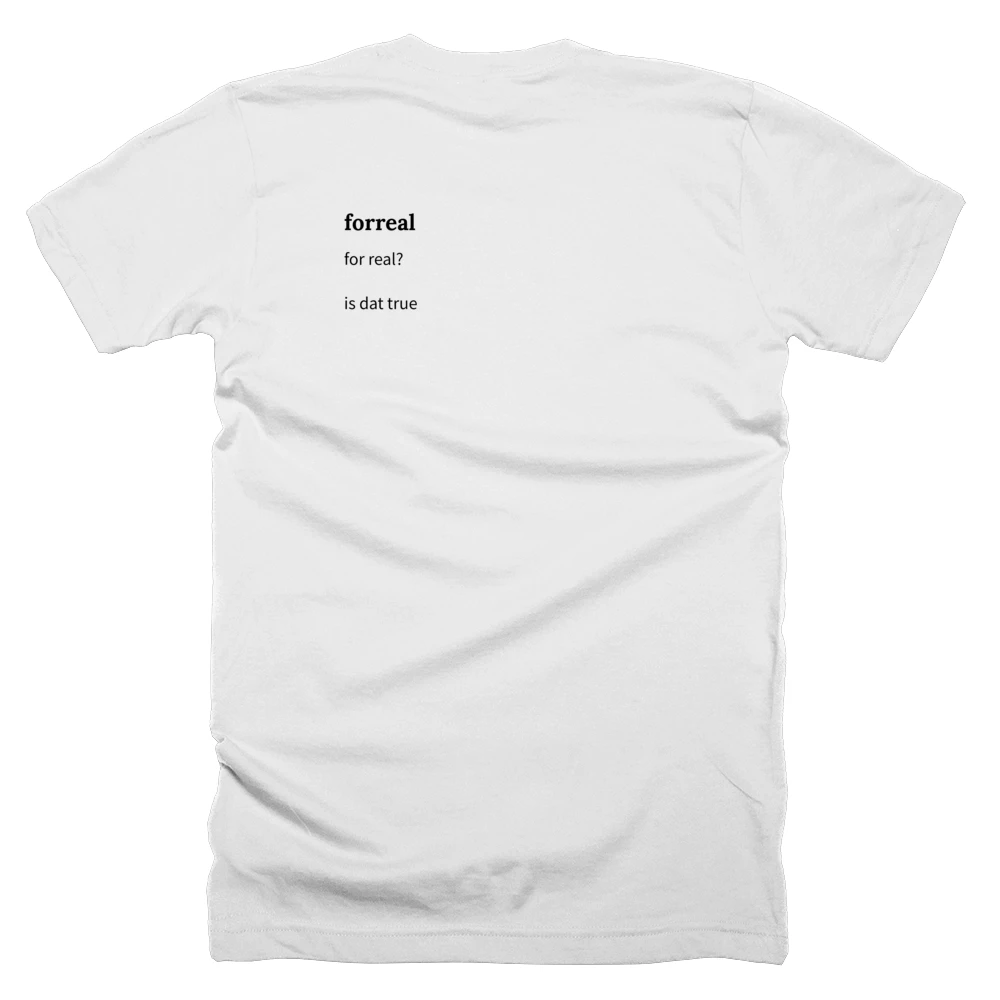 T-shirt with a definition of 'forreal' printed on the back