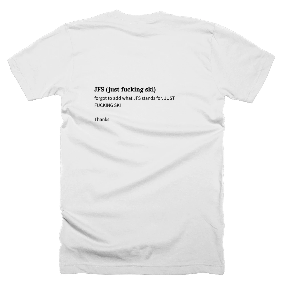 T-shirt with a definition of 'JFS (just fucking ski)' printed on the back