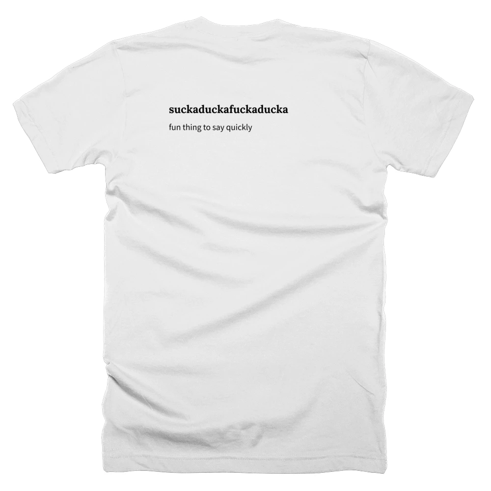 T-shirt with a definition of 'suckaduckafuckaducka' printed on the back