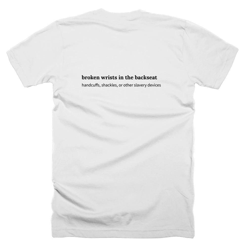 T-shirt with a definition of 'broken wrists in the backseat' printed on the back