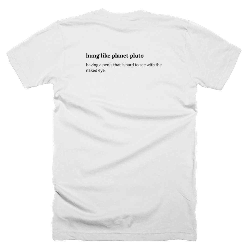 T-shirt with a definition of 'hung like planet pluto' printed on the back