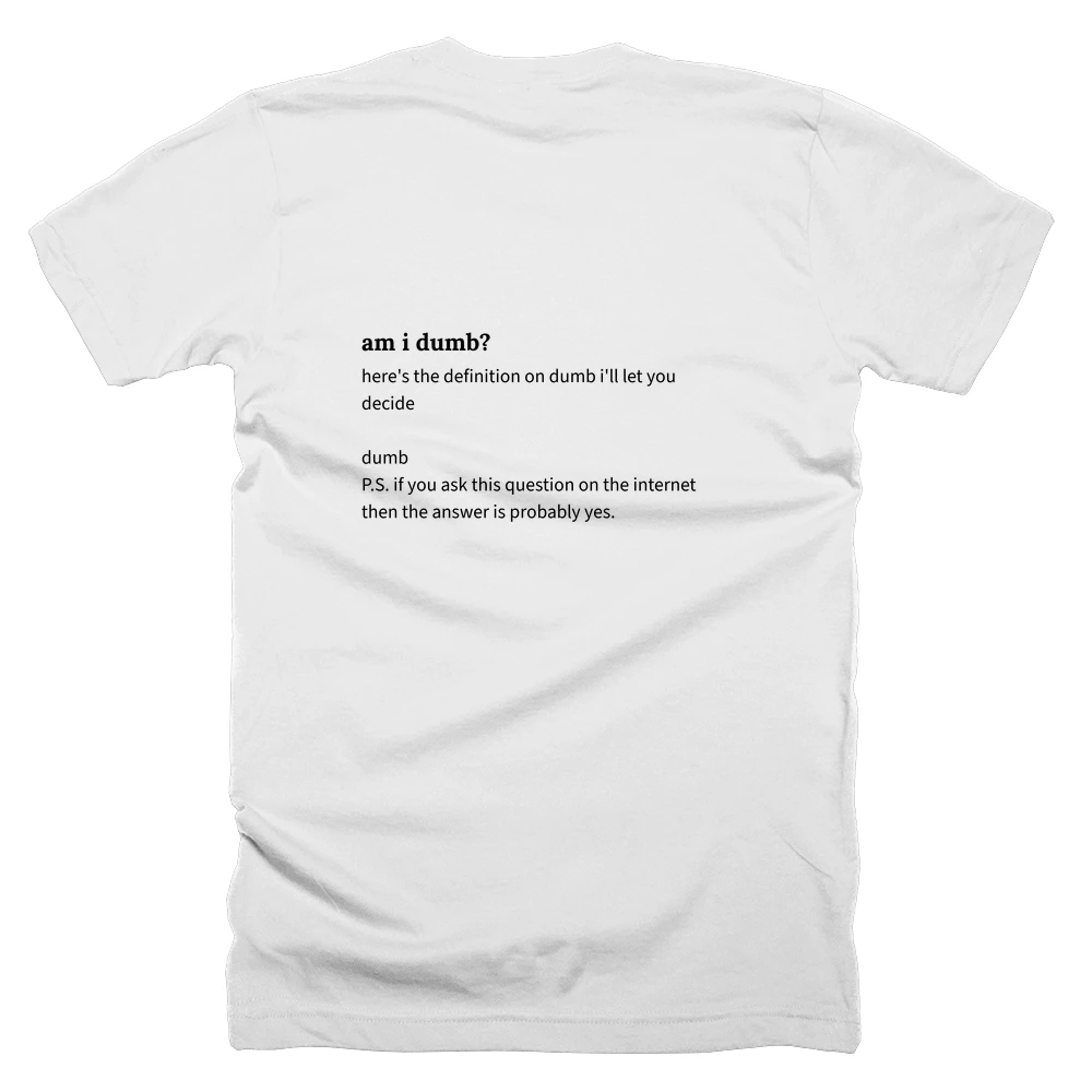 T-shirt with a definition of 'am i dumb?' printed on the back