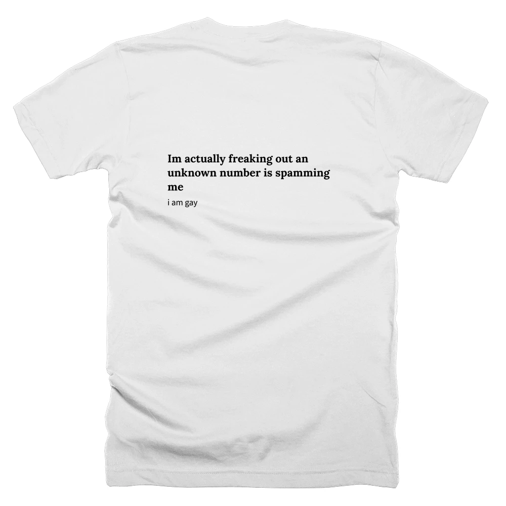 T-shirt with a definition of 'Im actually freaking out an unknown number is spamming me' printed on the back