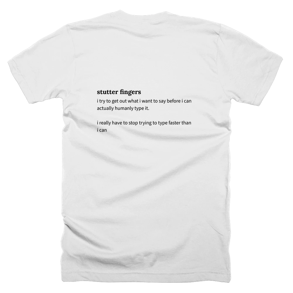 T-shirt with a definition of 'stutter fingers' printed on the back