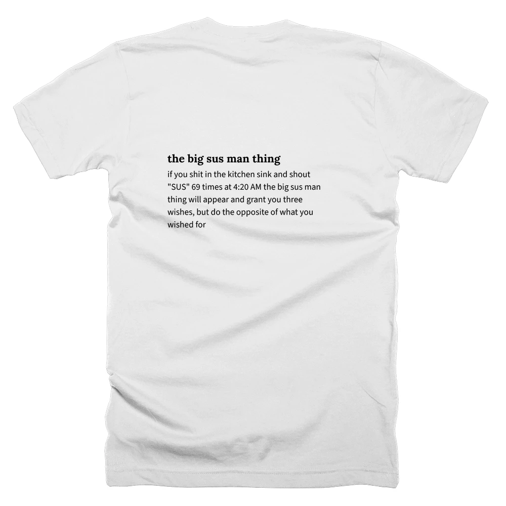 T-shirt with a definition of 'the big sus man thing' printed on the back