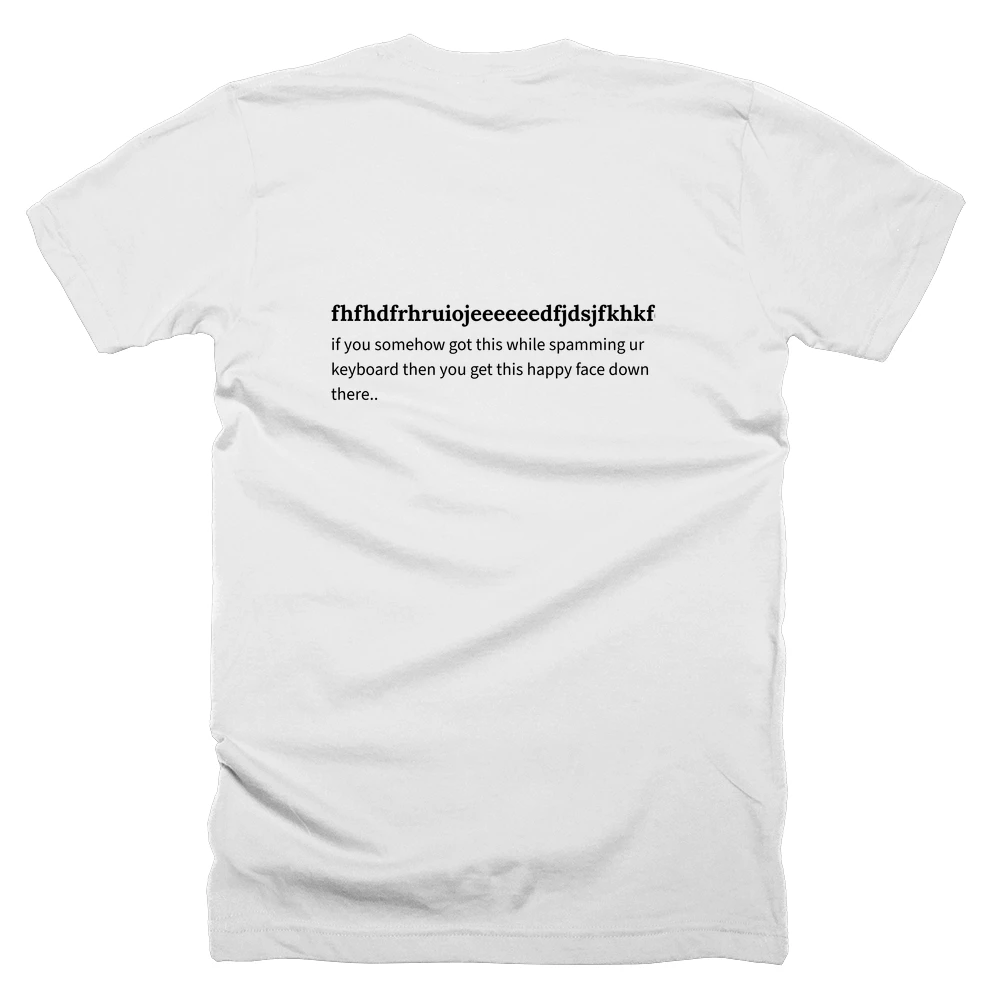T-shirt with a definition of 'fhfhdfrhruiojeeeeeedfjdsjfkhkfdsjjfkddsjjkldsf' printed on the back