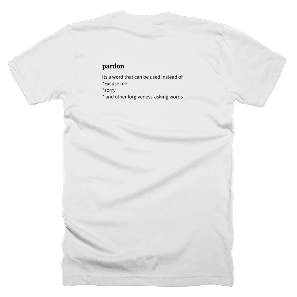 T-shirt with a definition of 'pardon' printed on the back