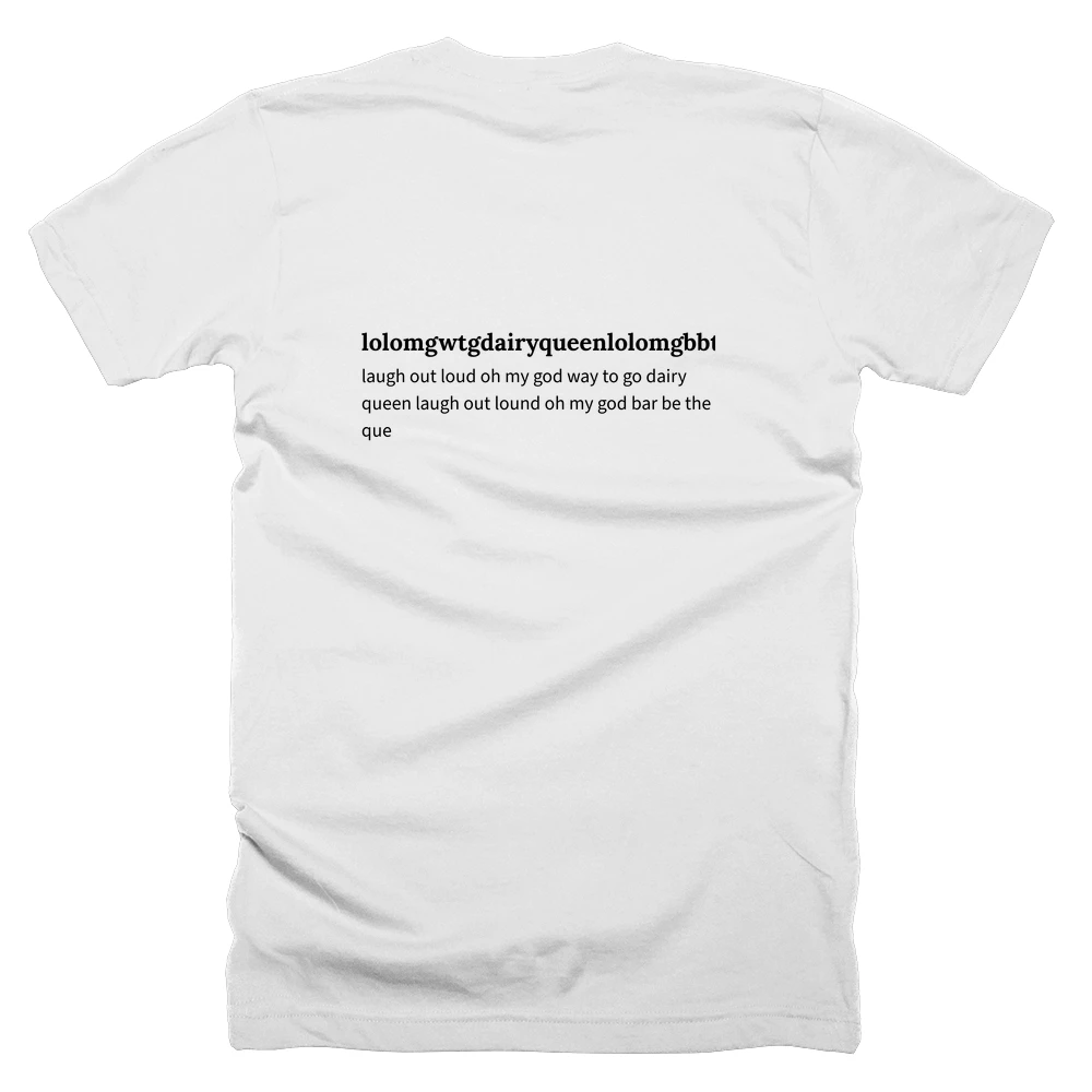 T-shirt with a definition of 'lolomgwtgdairyqueenlolomgbbtheq' printed on the back