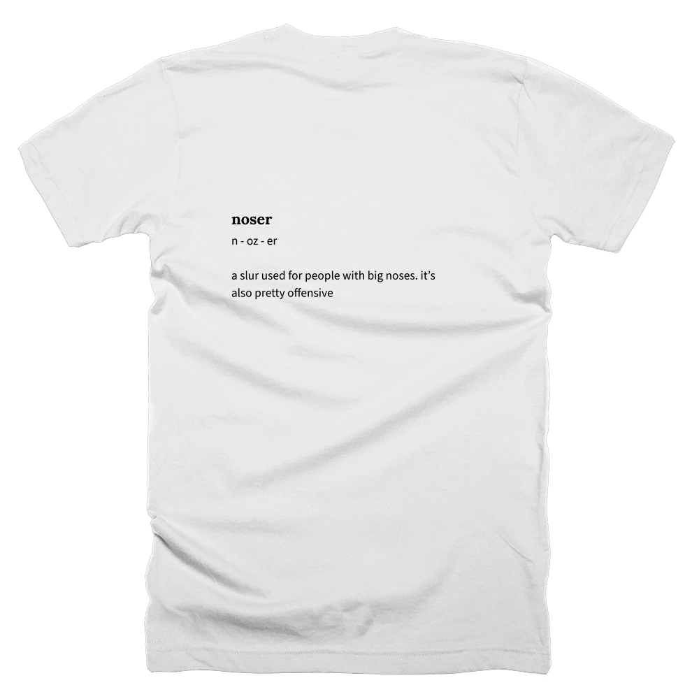 T-shirt with a definition of 'noser' printed on the back