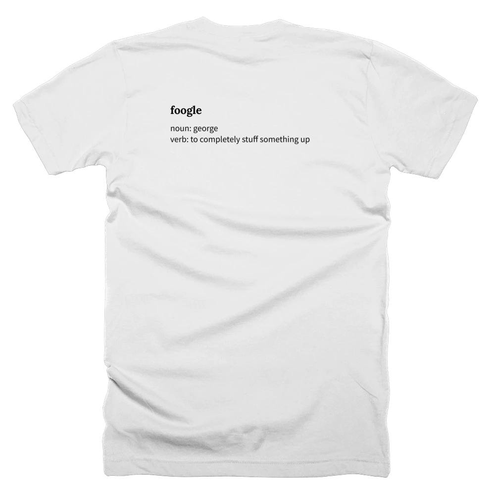 T-shirt with a definition of 'foogle' printed on the back