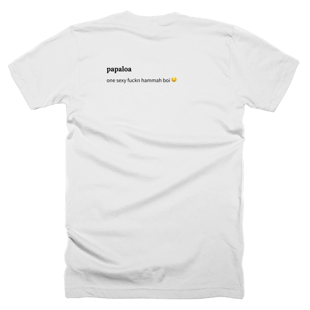 T-shirt with a definition of 'papaloa' printed on the back