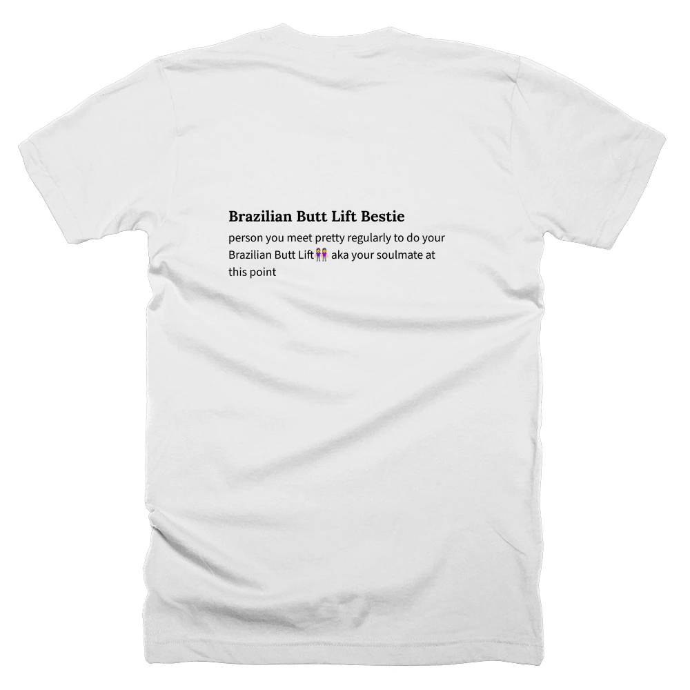 T-shirt with a definition of 'Brazilian Butt Lift Bestie' printed on the back