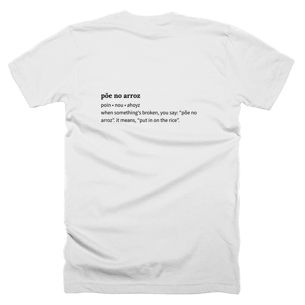 T-shirt with a definition of 'põe no arroz' printed on the back