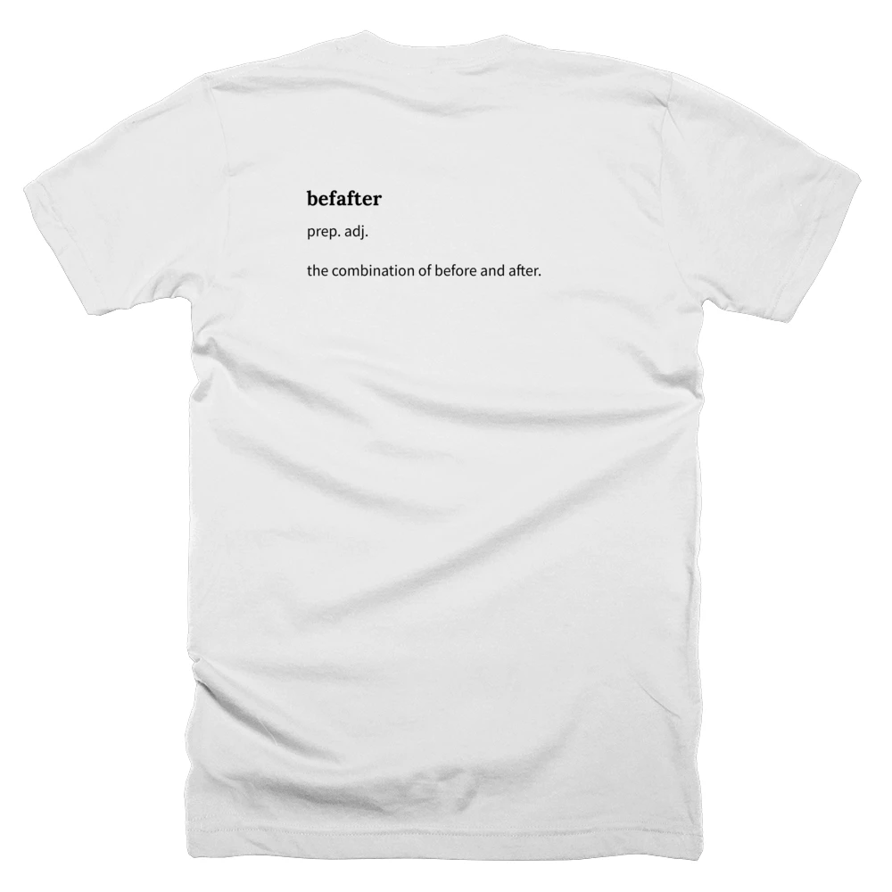 T-shirt with a definition of 'befafter' printed on the back
