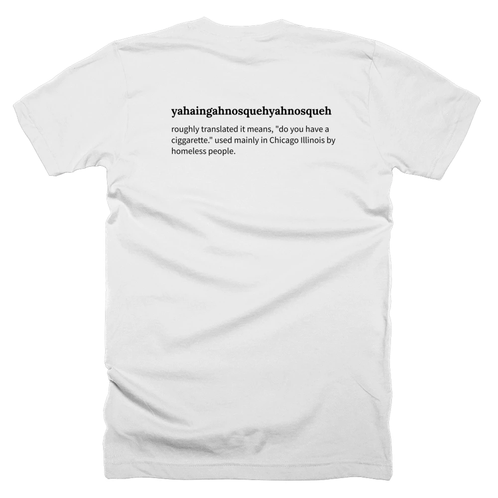 T-shirt with a definition of 'yahaingahnosquehyahnosqueh' printed on the back