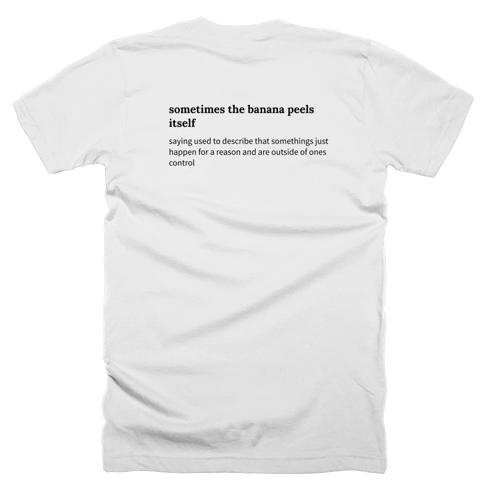 T-shirt with a definition of 'sometimes the banana peels itself' printed on the back