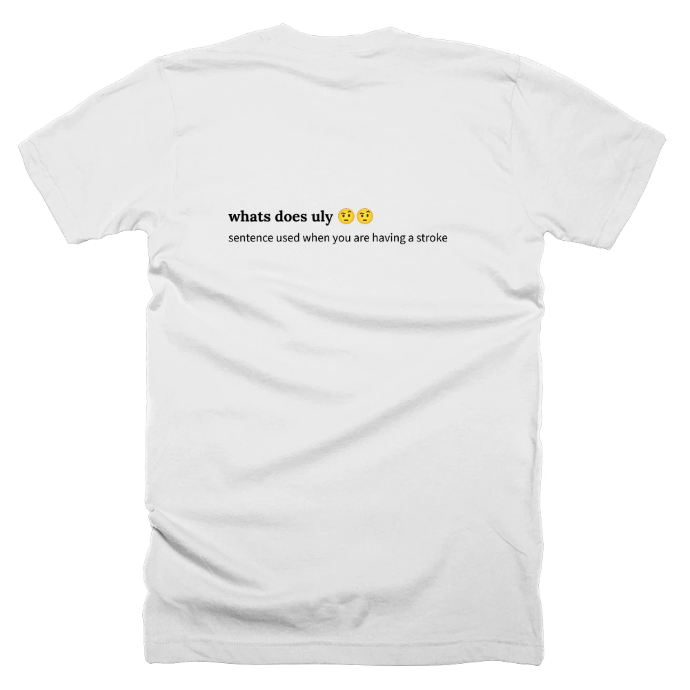 T-shirt with a definition of 'whats does uly 🤨🤨' printed on the back