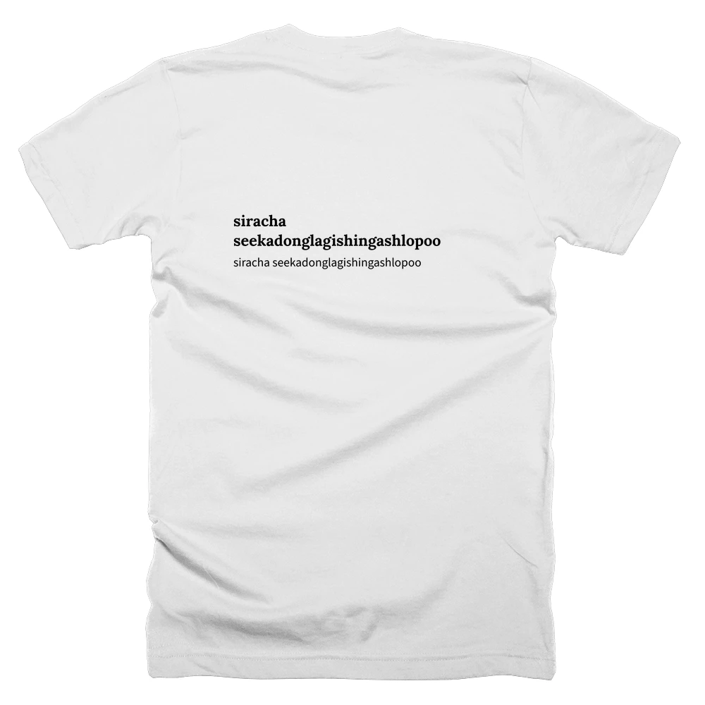 T-shirt with a definition of 'siracha seekadonglagishingashlopoo' printed on the back