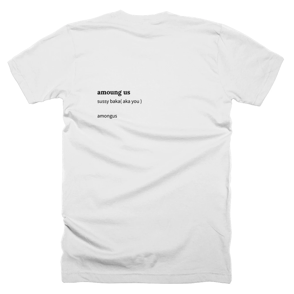 T-shirt with a definition of 'amoung us' printed on the back