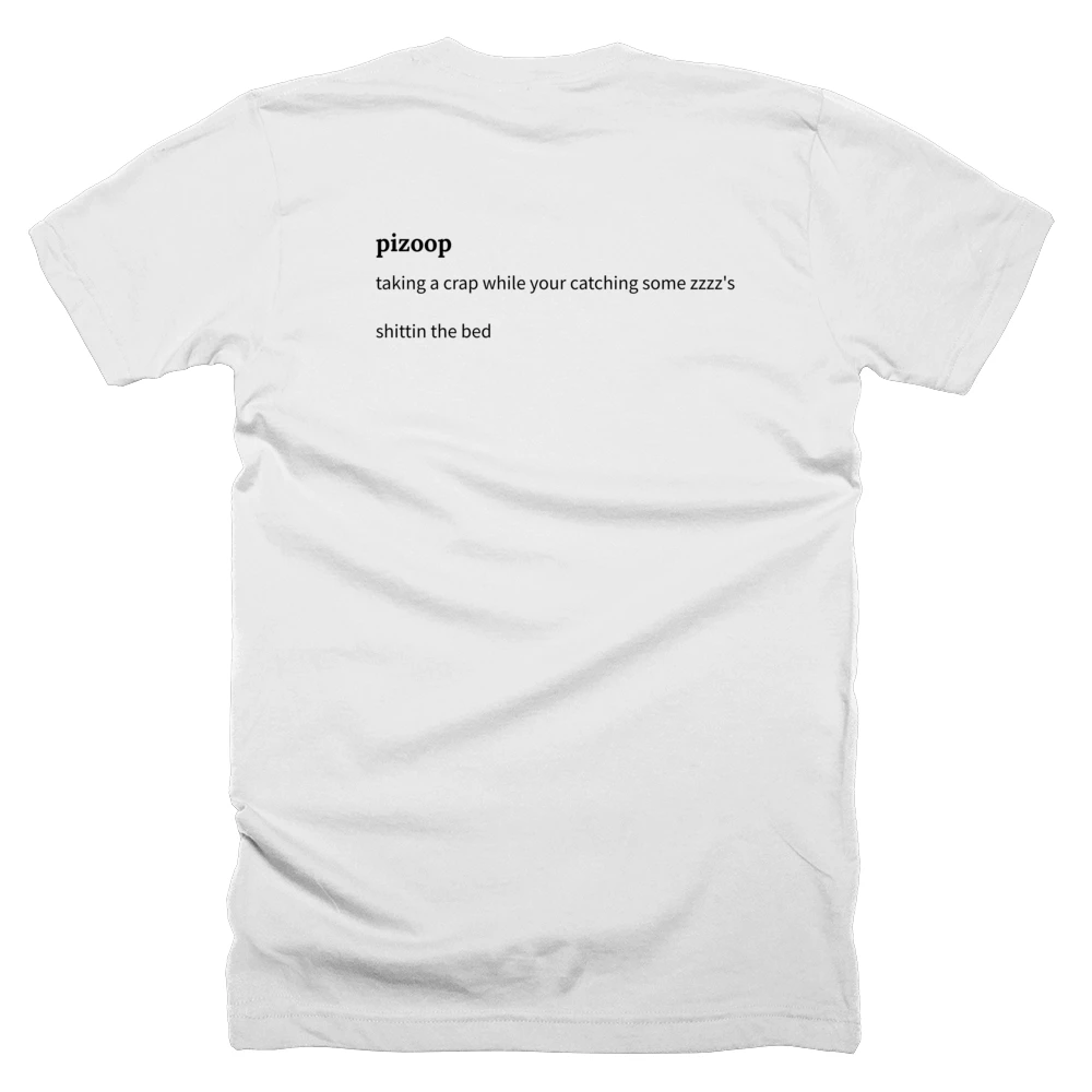 T-shirt with a definition of 'pizoop' printed on the back
